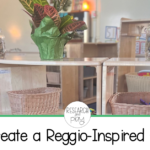 Blog post featured image that says "how to create a reggio-inspired classroom"